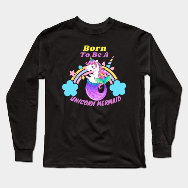 Born To Be A Unicorn Mermaid Long Sleeve T-Shirt by Artist usha